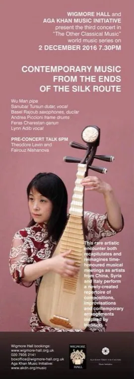 Wigmore Hall and the Aga Khan Music Initiative, “Contemporary Music from the Ends of the Silk Route”, London 2016